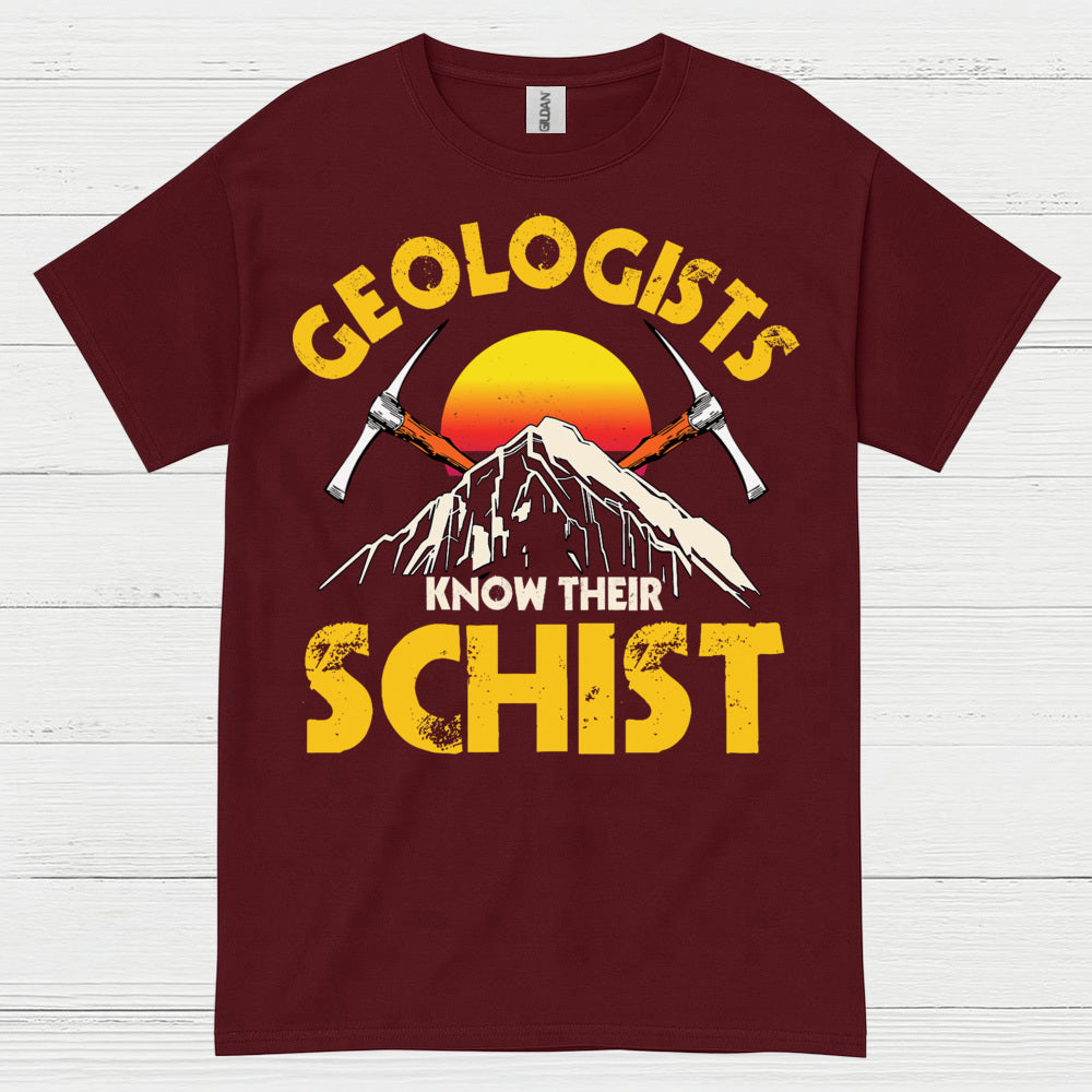 Geologists Know Their Schist T Shirt