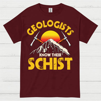 Geologists Know Their Schist T Shirt