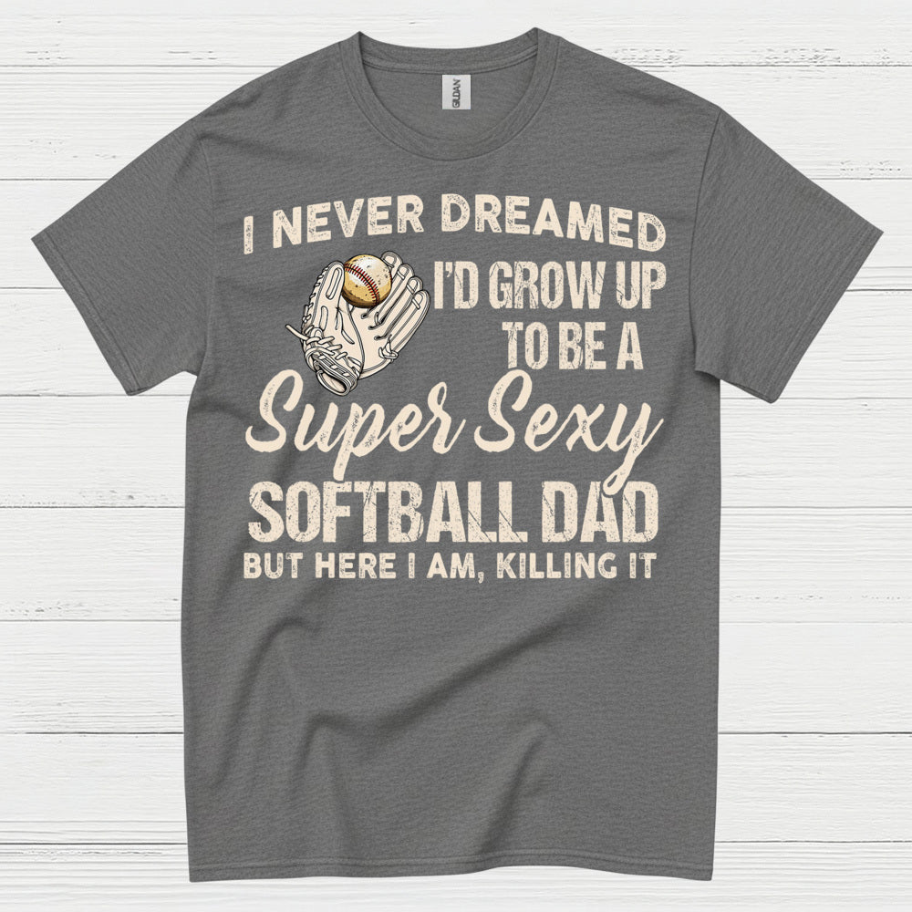 Super Sexy Softball Dad T Shirt