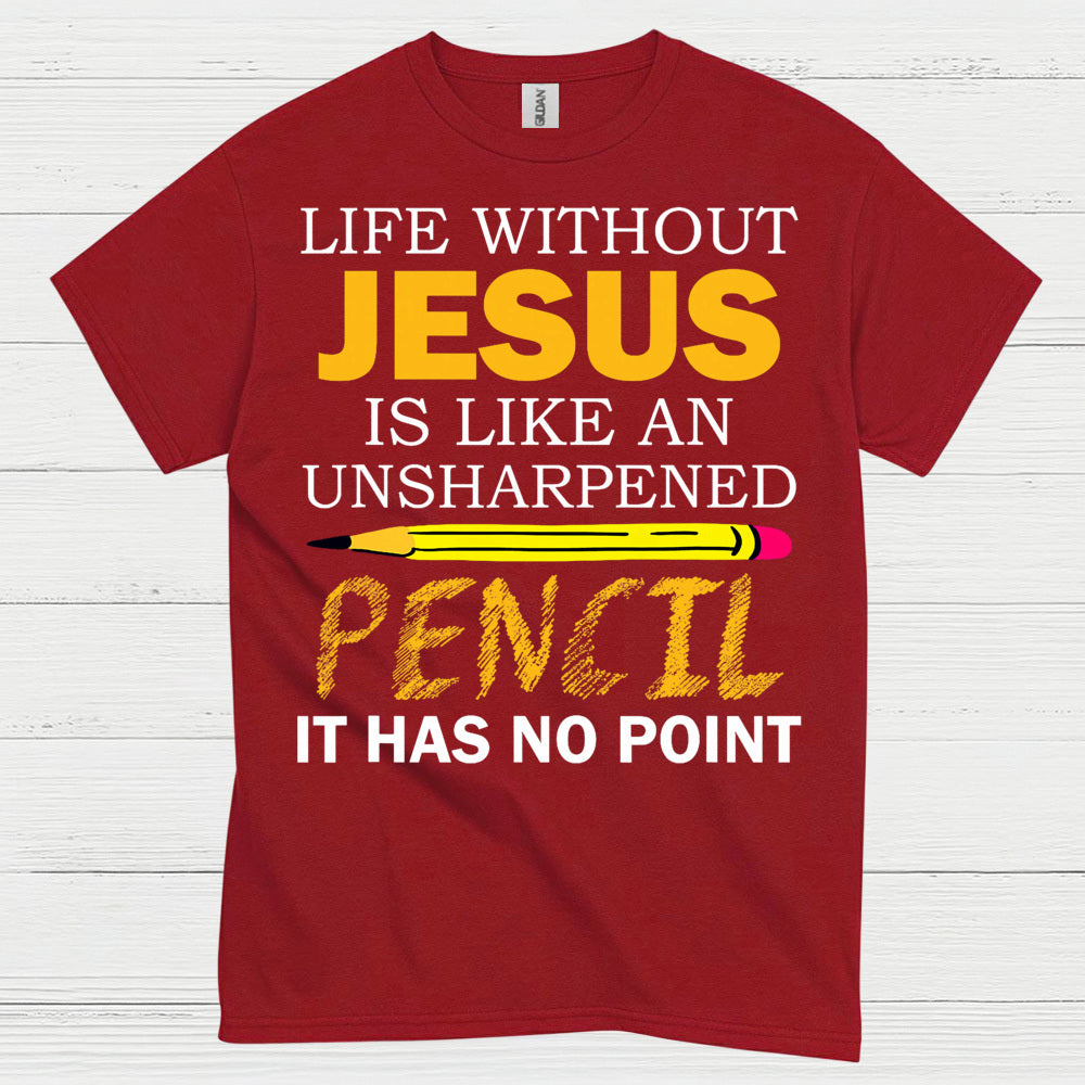 Life Without Jesus Has No Point Christian T Shirt