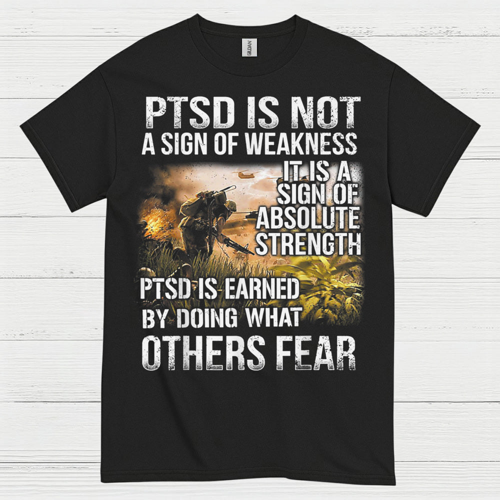 PTSD Is Not A Sign Of Weakness Veteran T-Shirt