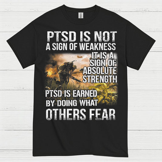 PTSD Is Not A Sign Of Weakness Veteran T-Shirt