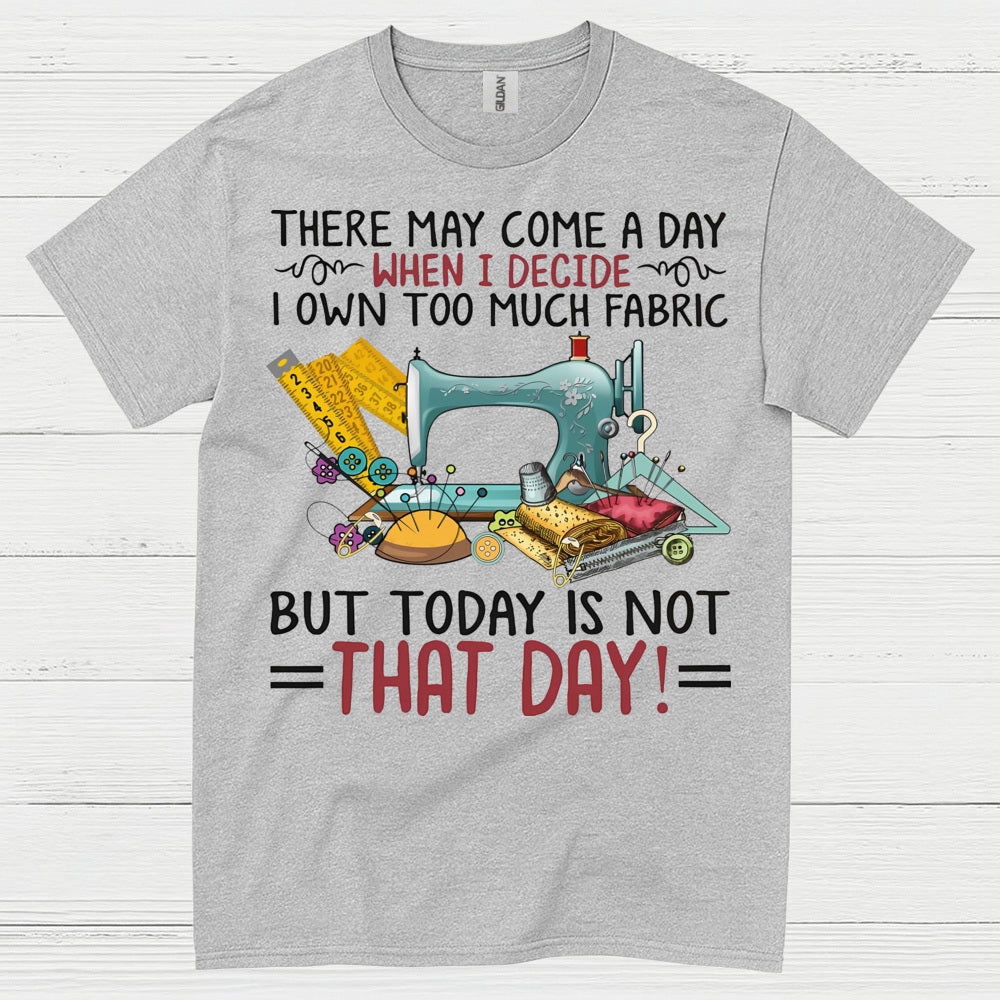 Too Much Fabric Sewing Humor T Shirt