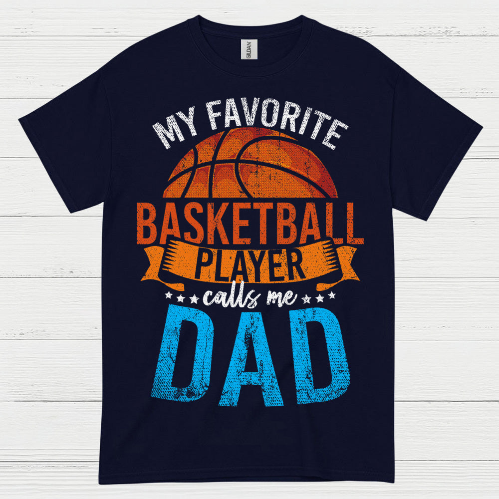 My Favorite Basketball Player Calls Me Dad T Shirt