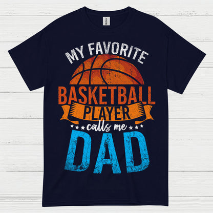 My Favorite Basketball Player Calls Me Dad T Shirt