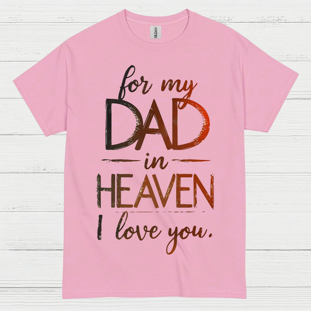 For My Dad In Heaven I Love You T Shirt