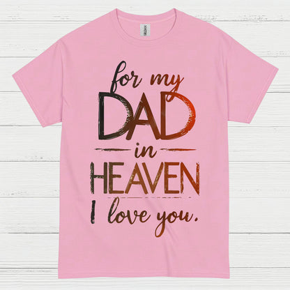 For My Dad In Heaven I Love You T Shirt