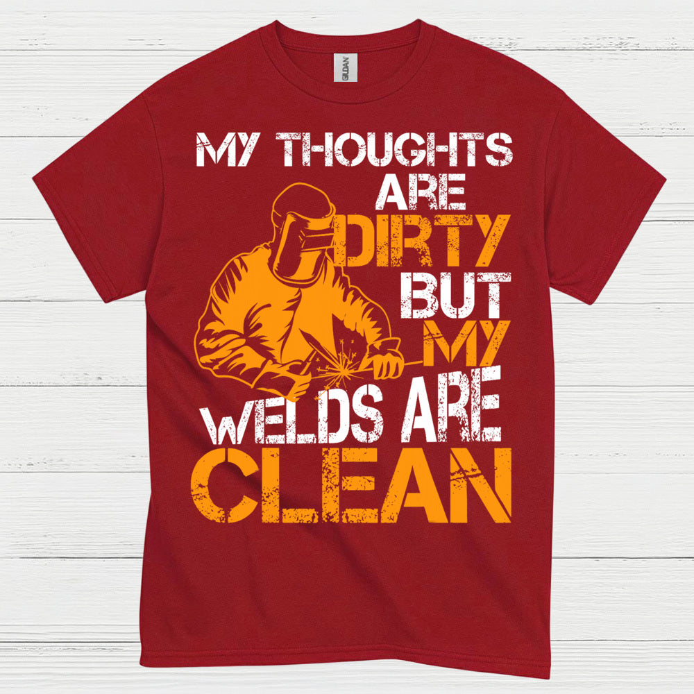Dirty Thoughts Clean Welds Welding T Shirt