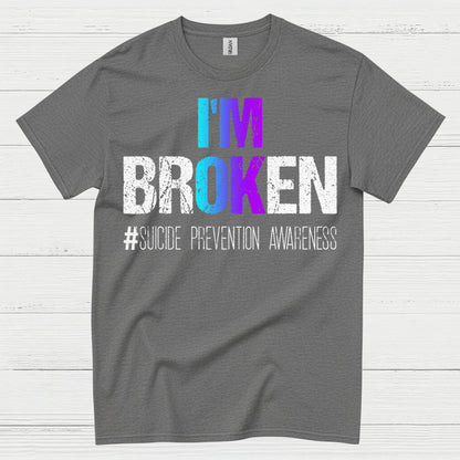 Im Broken Awareness Message T Shirt