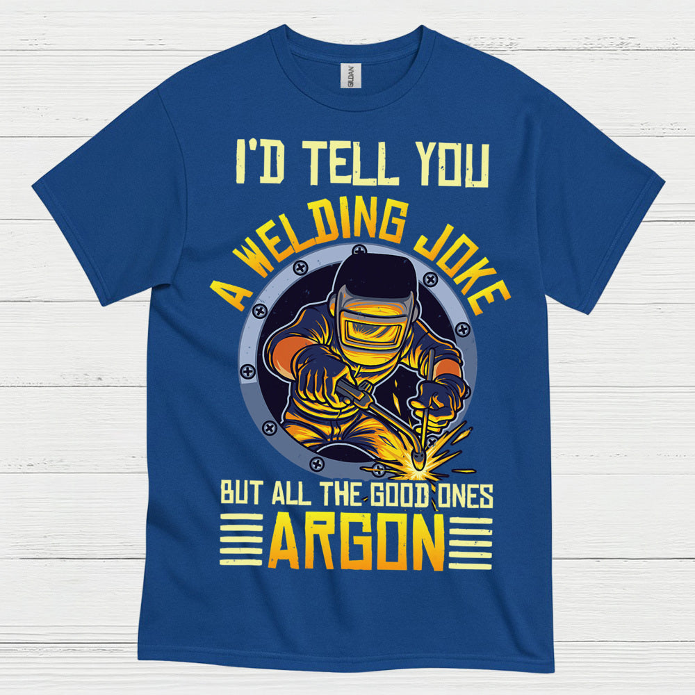 Welding Joke Argon Welder T Shirt