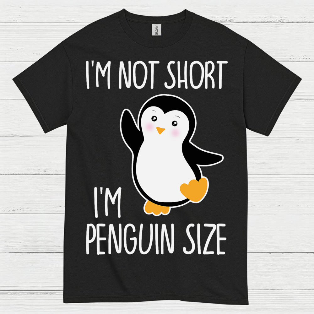 I’m Not Short I’m Penguin Size Cute T Shirt