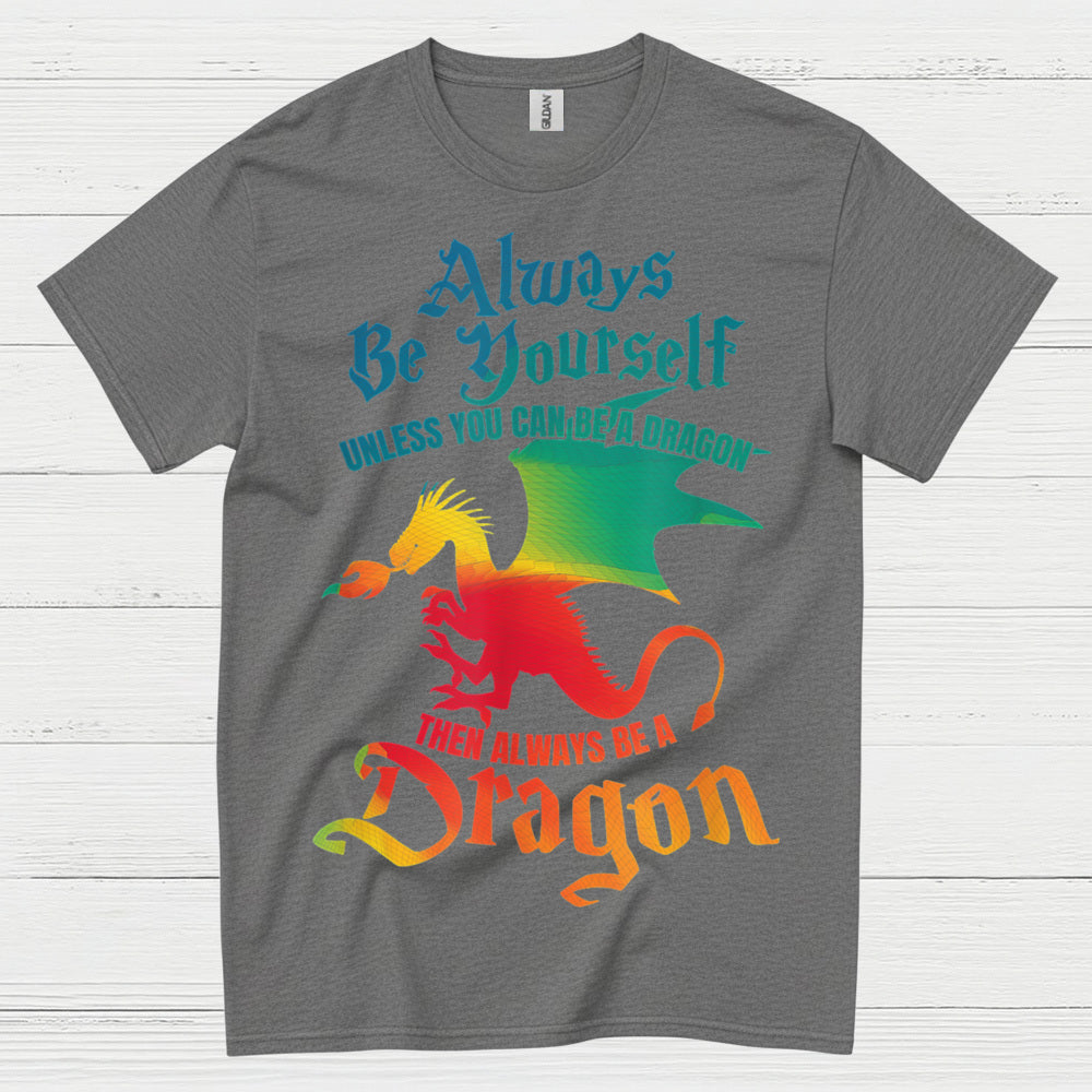 Always Be a Dragon T Shirt