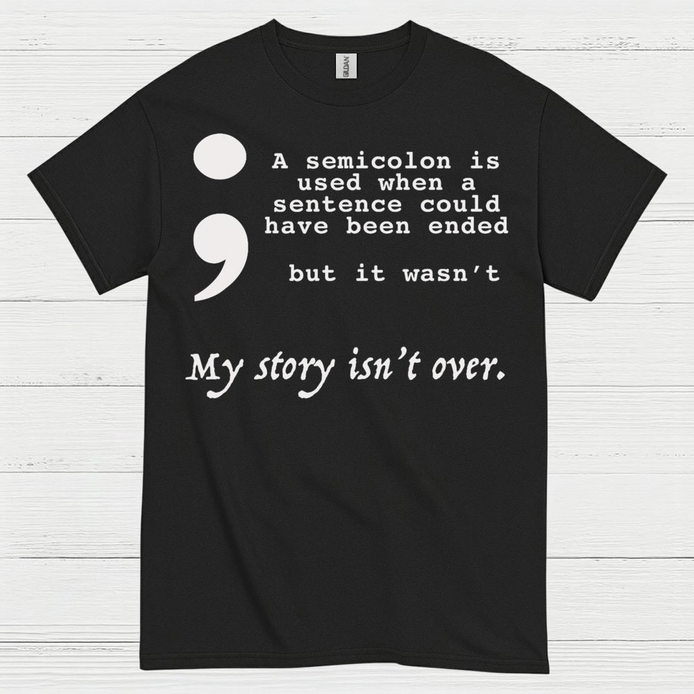 Semicolon My Story Isnt Over T Shirt