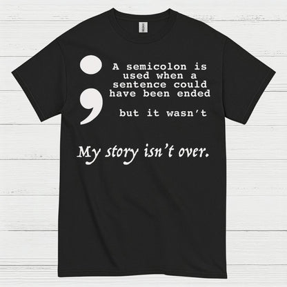 Semicolon My Story Isnt Over T Shirt
