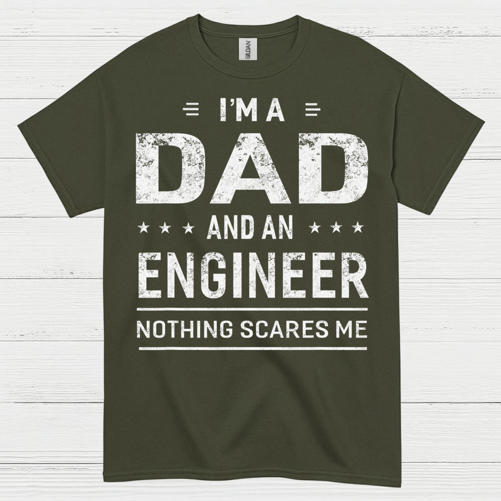 Dad Engineer Nothing Scares Me T Shirt