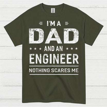 Dad Engineer Nothing Scares Me T Shirt