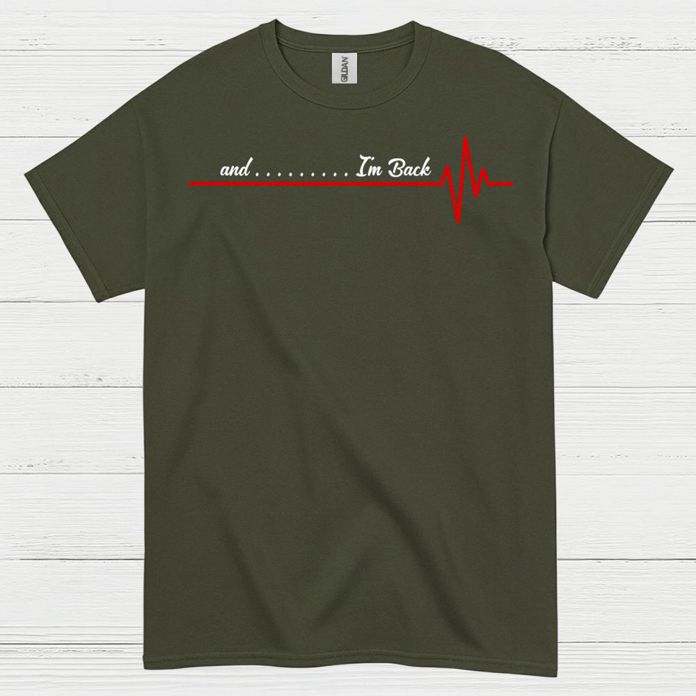 And I’m Back Heartbeat T Shirt