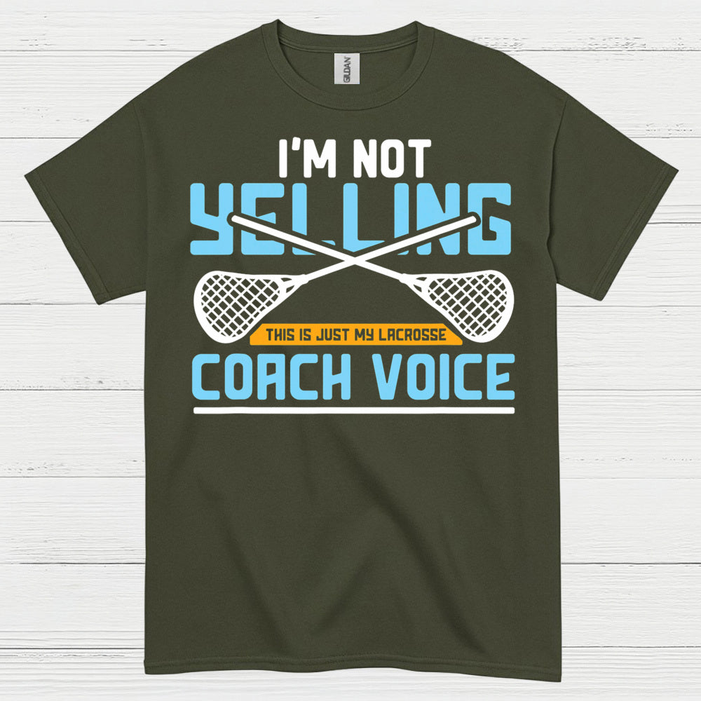 Im Not Yelling Lacrosse Coach Voice T Shirt