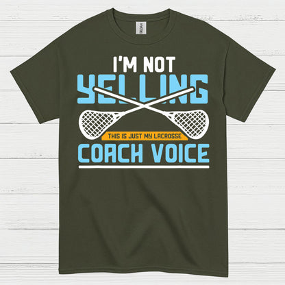 Im Not Yelling Lacrosse Coach Voice T Shirt