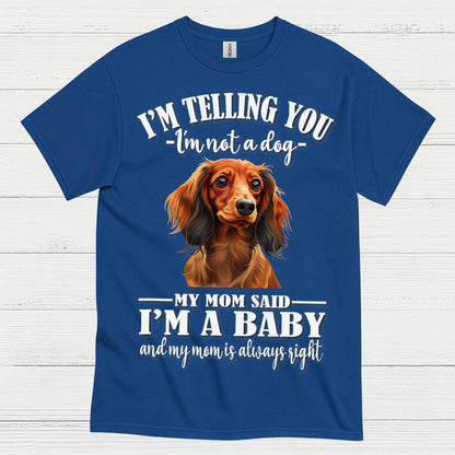 My Mom Said Im A Baby Dachshund Dog T Shirt