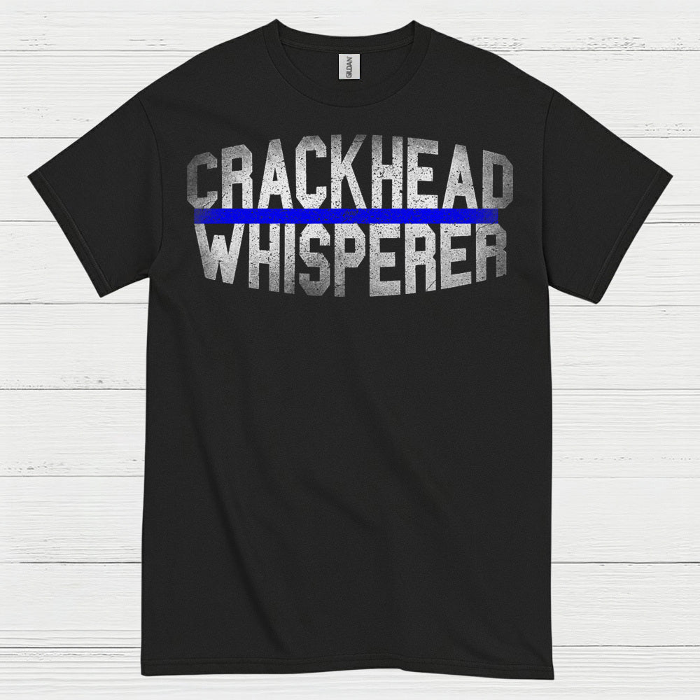 Crackhead Whisperer Police T Shirt