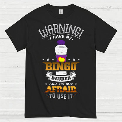 Warning I Have My Bingo Dauber T Shirt