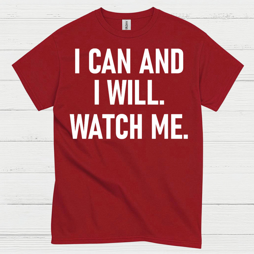 I Can And I Will Watch Me Quote T Shirt