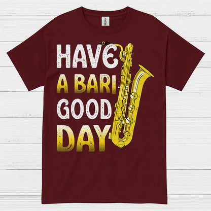 Have A Bari Good Day Saxophone T Shirt