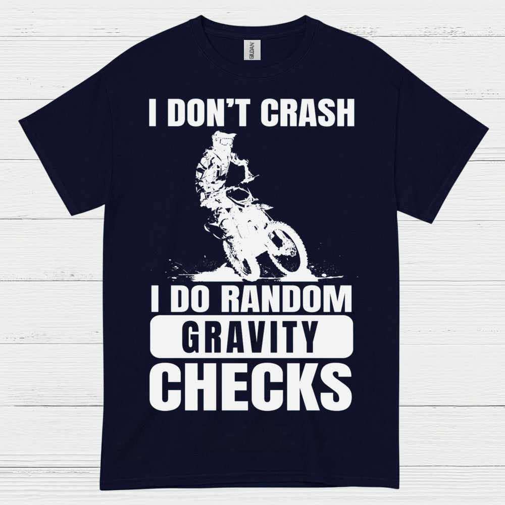 I Dont Crash Dirt Bike Gravity Check T Shirt