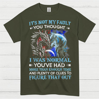 It’s Not My Fault You Thought I Was Normal Dragon Wolf T Shirt