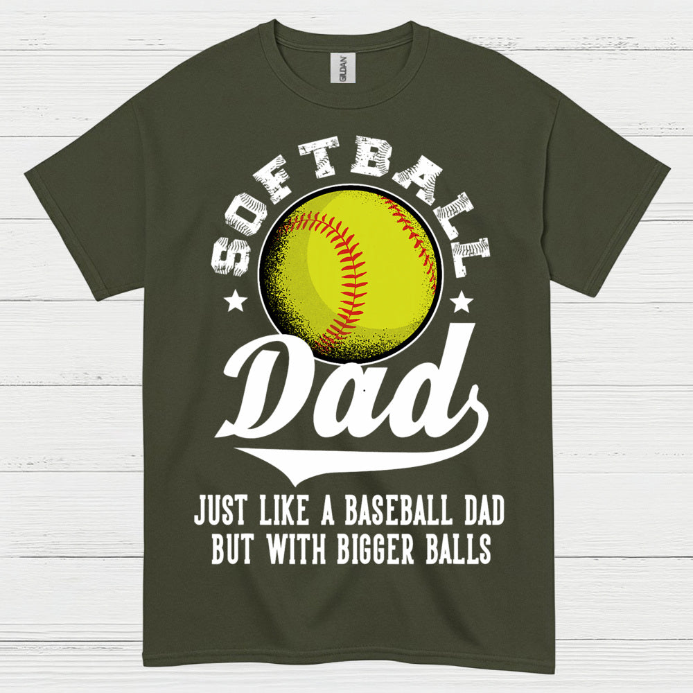 Softball Dad Bigger Balls T Shirt
