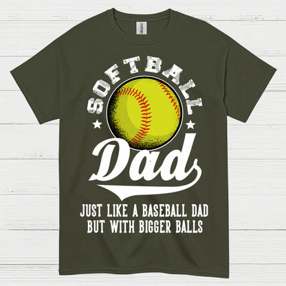 Softball Dad Bigger Balls T Shirt