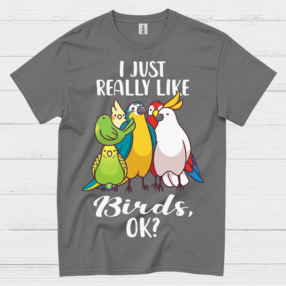 I Just Really Like Birds T Shirt