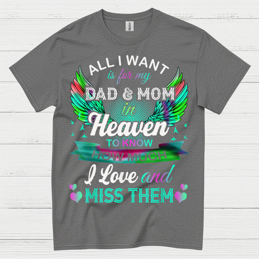 All I Want Is For My Dad And Mom In Heaven T Shirt