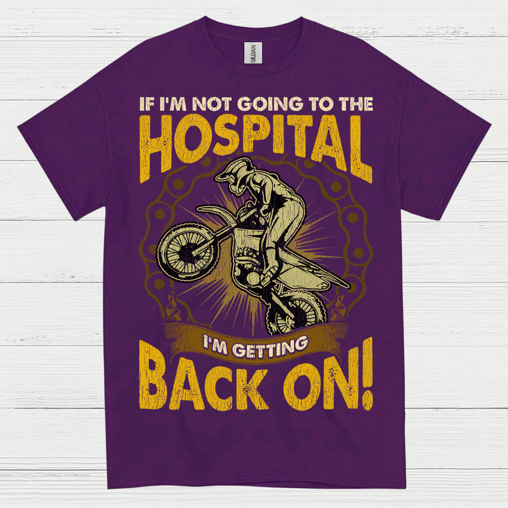 If I'm Not Going To The Hospital Dirt Bike T Shirt