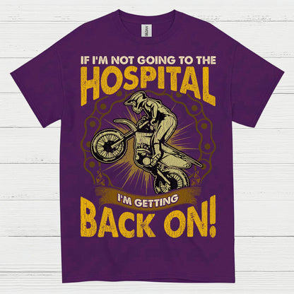 If I'm Not Going To The Hospital Dirt Bike T Shirt