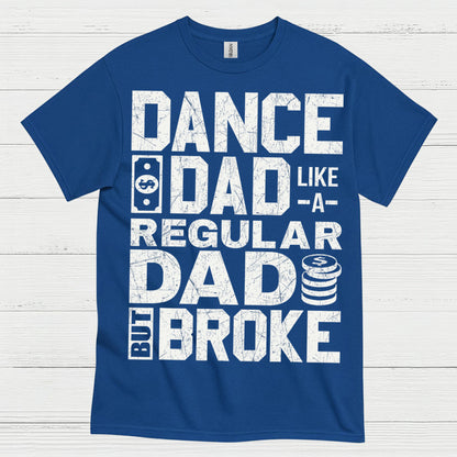 Dance Dad Broke Funny T Shirt