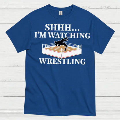 Shhh I’m Watching Wrestling T Shirt