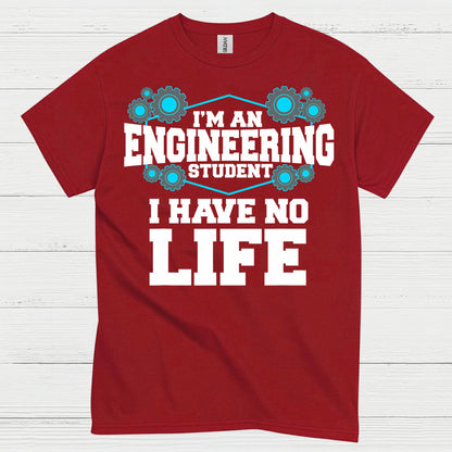 Engineering Student No Life T Shirt