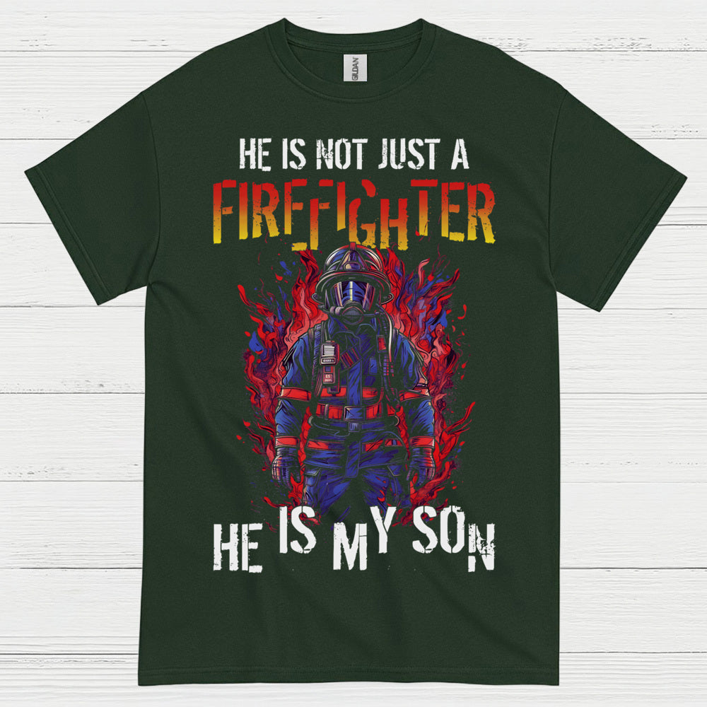 He Is Not Just a Firefighter He Is My Son T Shirt