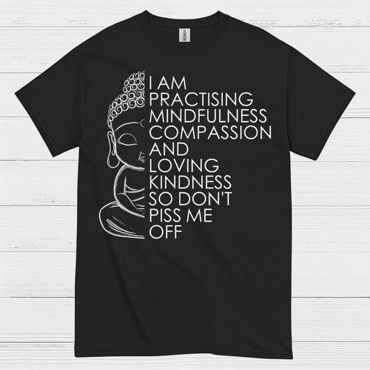 I Am Practising Mindfulness Buddha Humor T Shirt