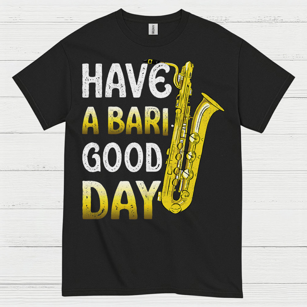 Have A Bari Good Day Saxophone T Shirt