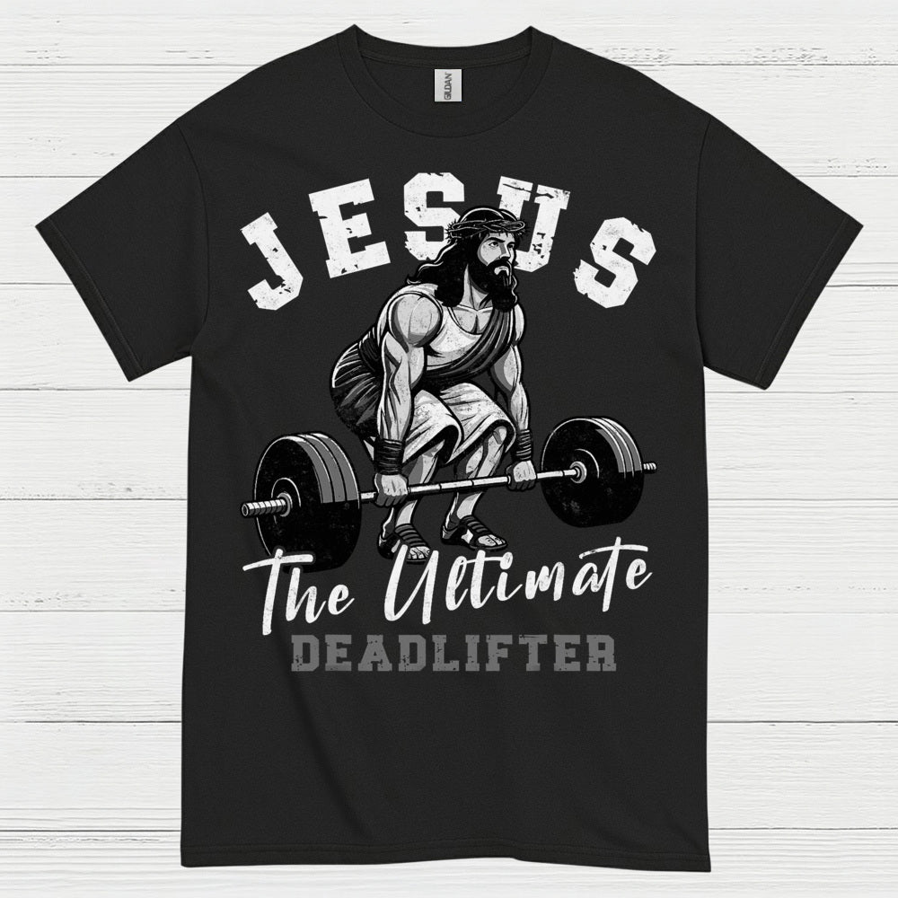 Jesus The Ultimate Deadlifter Faith T Shirt