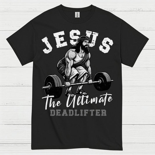 Jesus The Ultimate Deadlifter Faith T Shirt