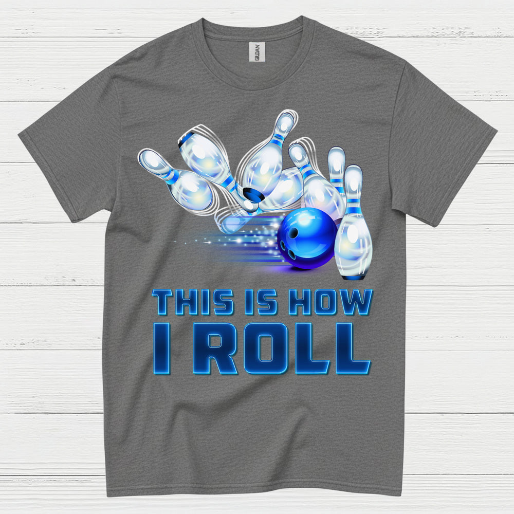 This Is How I Roll Bowling T Shirt