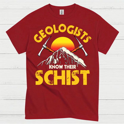 Geologists Know Their Schist T Shirt