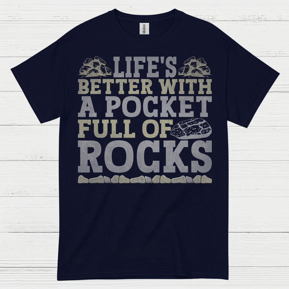 Life’s Better With A Pocket Full Of Rocks T Shirt