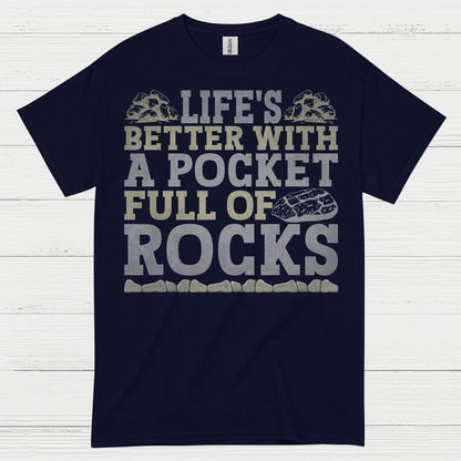 Life’s Better With A Pocket Full Of Rocks T Shirt