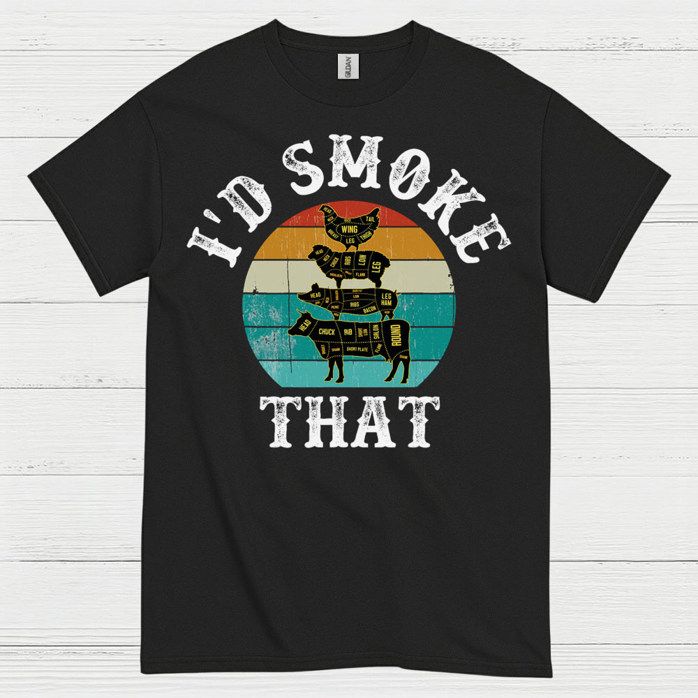 I’d Smoke That BBQ T Shirt