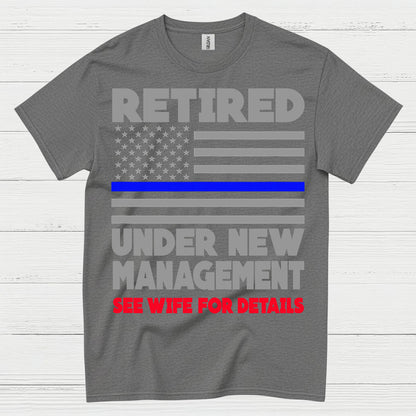 Retired Under New Management T Shirt